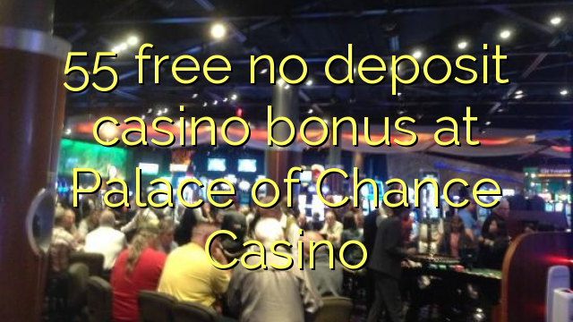 No Deposit Bonus For Palace Of Chance Casino