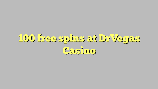 100 free spins at DrVegas Casino