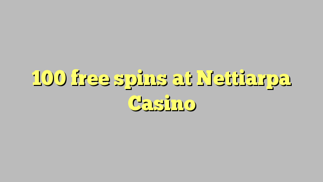 100 free spins at Nettiarpa Casino