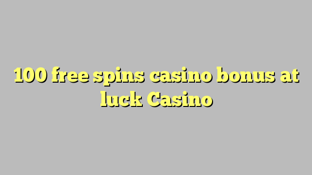 100 tours gratuits bonus de casino au Casino chance