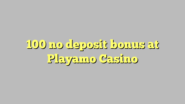 100 no deposit bonus at Playamo Casino