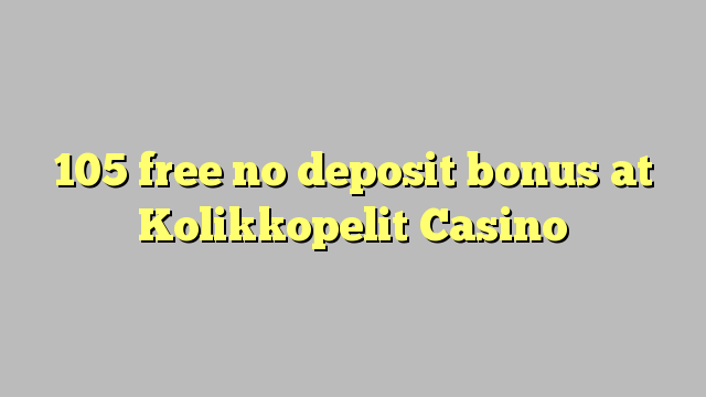 105 libirari ùn Bonus accontu à Kolikkopelit Casino