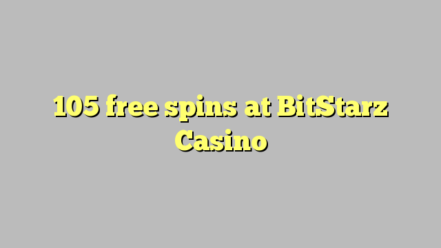 105 free spins at BitStarz Casino