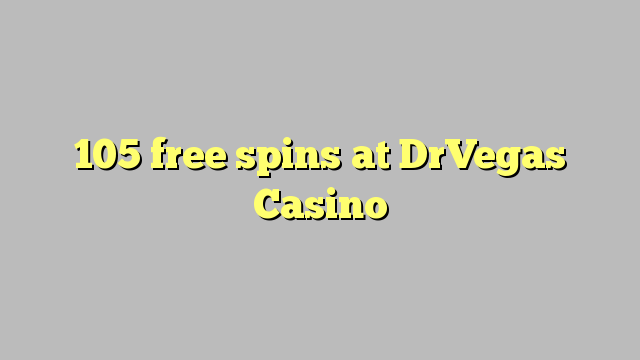 105 free spins at DrVegas Casino