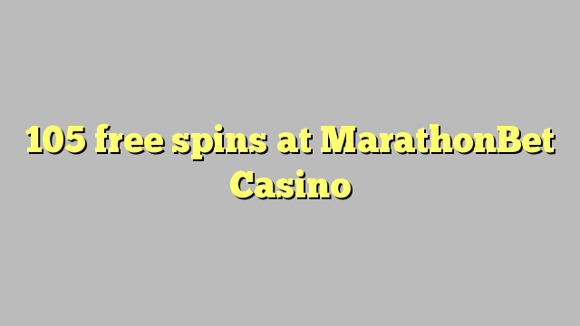 105 free spins at MarathonBet Casino