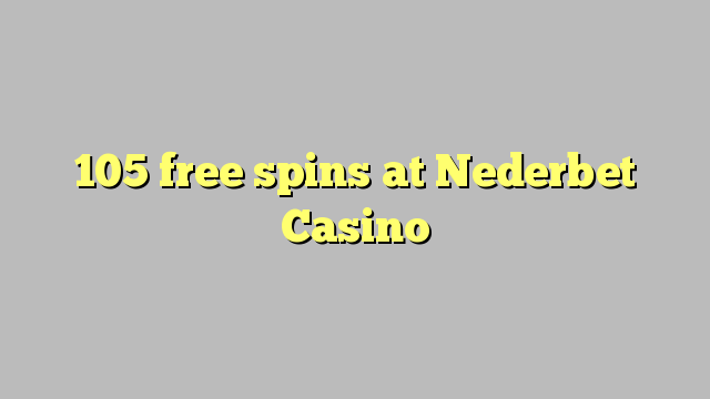 105 free spins at Nederbet  Casino