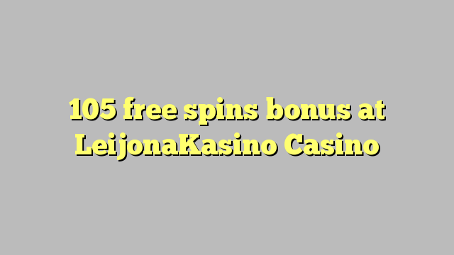 105 free spins bonus at LeijonaKasino Casino