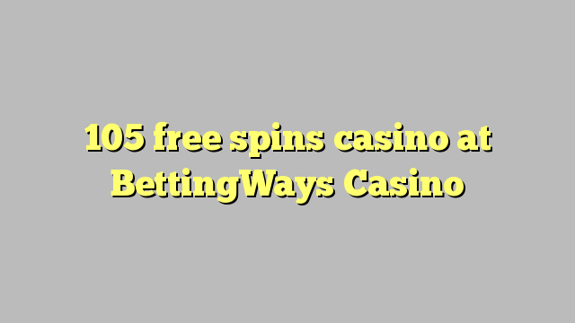 105 gratis spins casino på BettingWays Casino