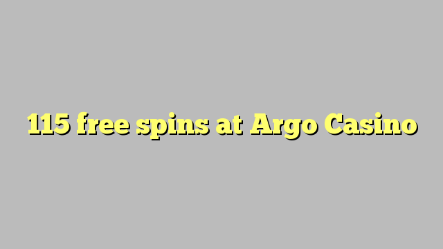 115 free spins at Argo  Casino