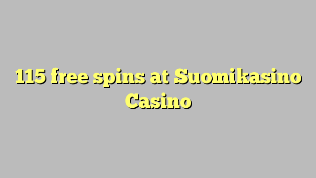 115 free spins at Suomikasino Casino