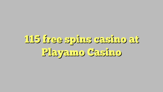 115 bébas spins kasino di Playamo Kasino