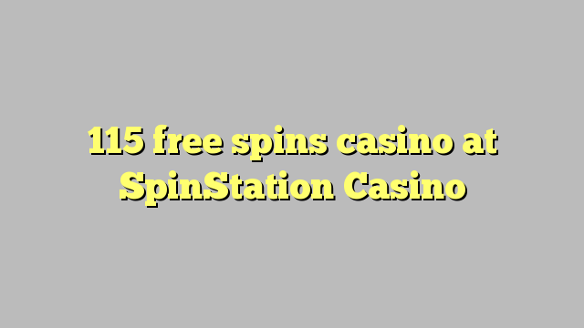 115 pulsuz SpinStation Casino casino spins