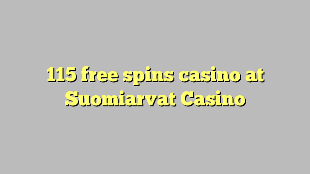 115 free spins casino at Suomiarvat Casino