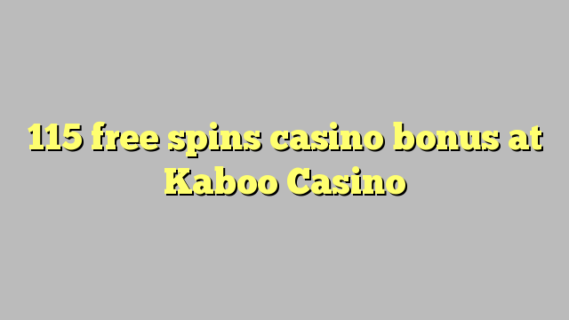 115 gratis spins casino bonus bij Kaboo Casino