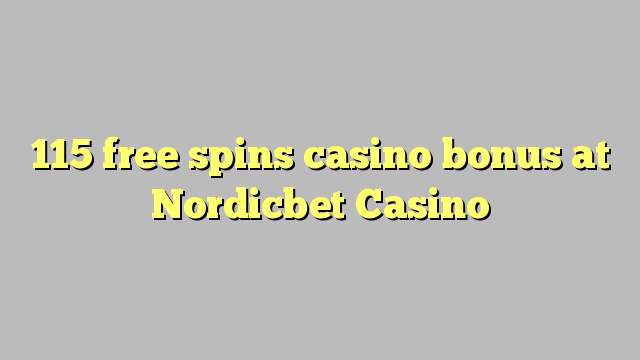 115 free spins casino bonus at Nordicbet Casino