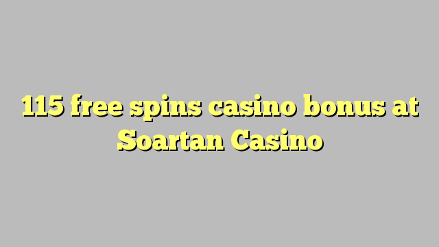 115 free spins casino bonus at Soartan Casino