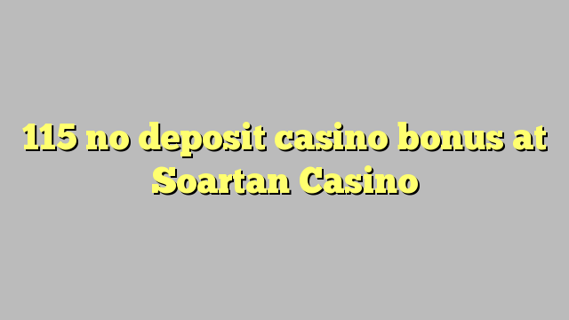 115 no deposit casino bonus at Soartan Casino