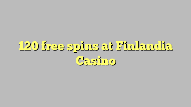 120 free spins at Finlandia Casino