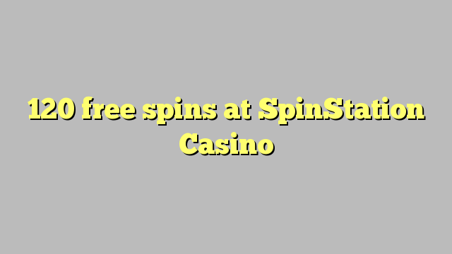 120 free spins at SpinStation Casino