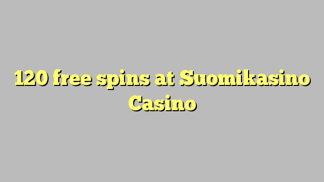 120 free spins at Suomikasino Casino