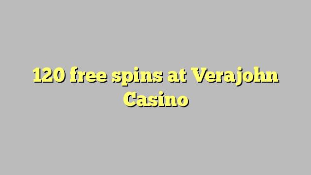 120 free spins at Verajohn Casino