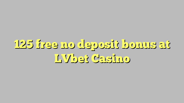 125 free no deposit bonus at LVbet Casino