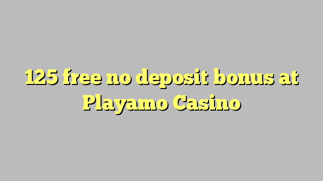 125 free no deposit bonus at Playamo Casino