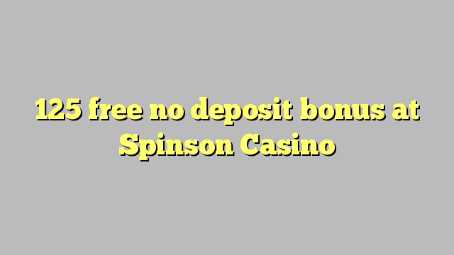 125 free no deposit bonus at Spinson Casino