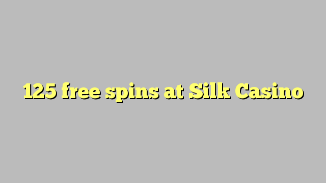 125 free spins at Silk Casino