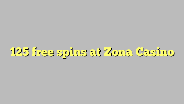 125 free spins at Zona  Casino