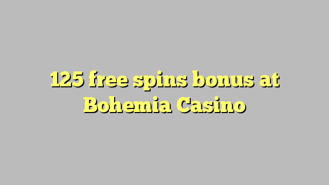 125 bébas spins bonus di Bohemia Kasino