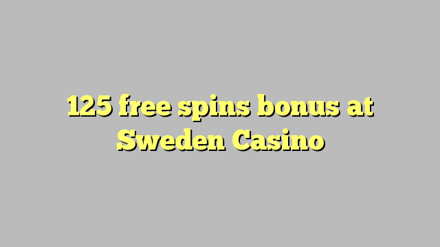 125 free spins bonus at Sweden  Casino