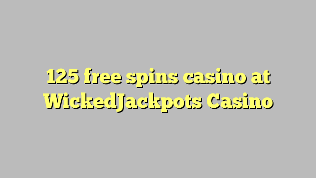 125 bebas berputar kasino di WickedJackpots Casino