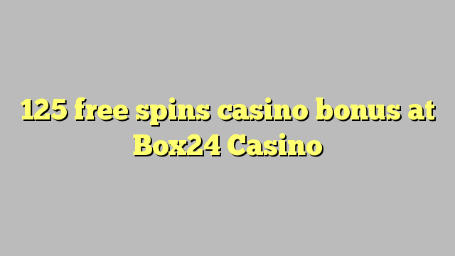 125 free spins casino bonus at Box24 Casino