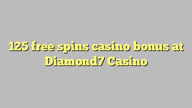 125 bébas spins bonus kasino di Diamond7 Kasino