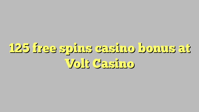 125 უფასო ტრიალებს კაზინო ბონუსების Volt Casino