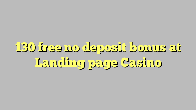 130 free no deposit bonus at Landing page Casino