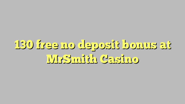 130 free no deposit bonus at MrSmith Casino