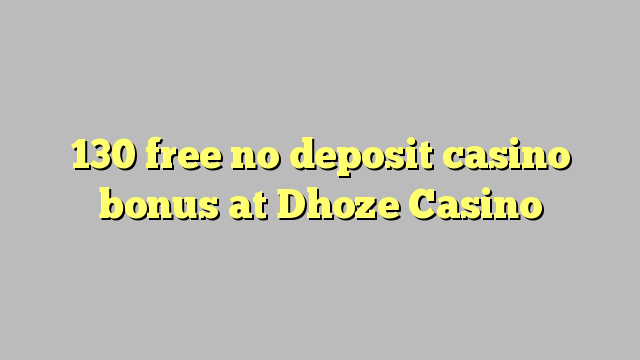 130 frigöra no deposit casino bonus på Dhoze Casino