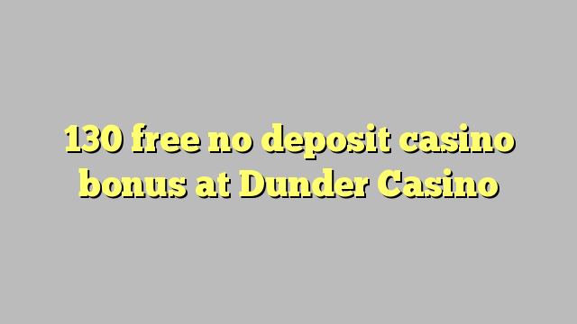 130 gratis ingen innskudd casino bonus på Dunder Casino