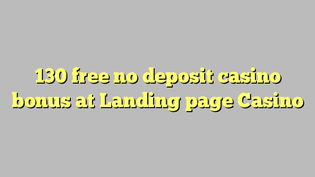 130 free no deposit casino bonus at Landing page Casino