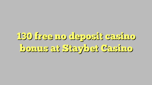 130 free no deposit casino bonus at Staybet Casino