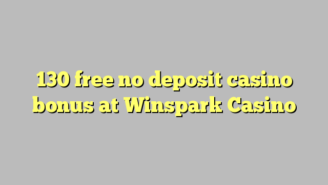 130 free no deposit casino bonus at Winspark Casino