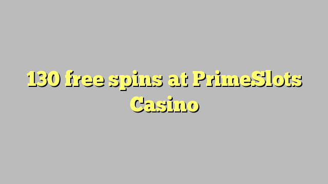 130 free spins at PrimeSlots Casino