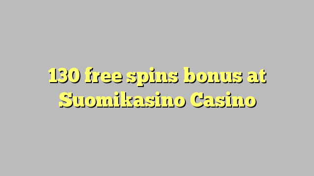 130 free spins bonus at Suomikasino Casino