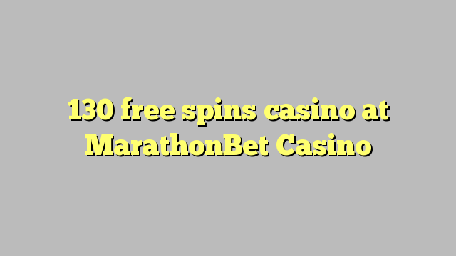 130 free spins casino at MarathonBet Casino