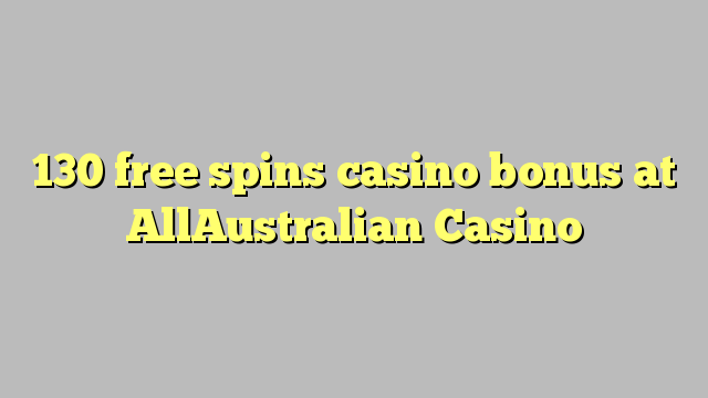 130 ຟຣີຫມຸນຄາສິໂນຢູ່ AllAustralian Casino