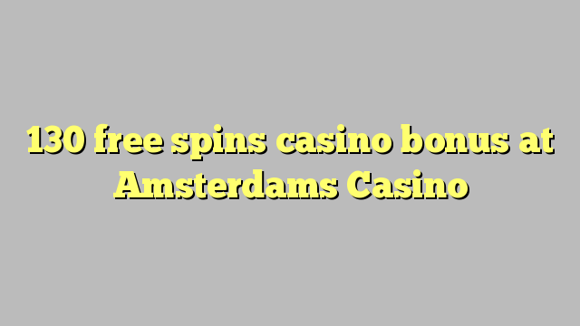 130 free spins casino bonus at Amsterdams  Casino