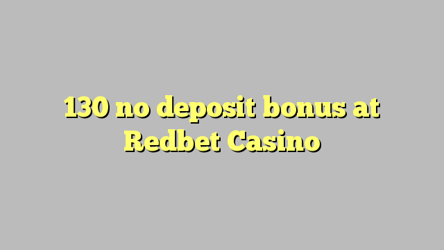 130 no deposit bonus at Redbet Casino