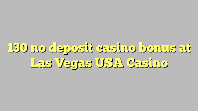 130 no deposit casino bonus at Las Vegas USA Casino